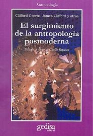 SURGIMIENTO DE LA ANTROPOLOGIA POSMODERNA, EL | 9788474324471 | GEERTZ, C. ; CLIFFORD, J.