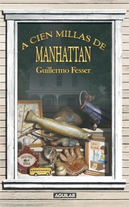 A CIEN MILLAS DE MANHATTAN | 9788403098992 | FESSER, GUILLERMO (1960- )