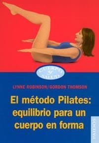 METODO PILATES: EQUILIBRIO PARA UN CUERPO EN FORMA | 9788449317019 | ROBINSON, LYNNE