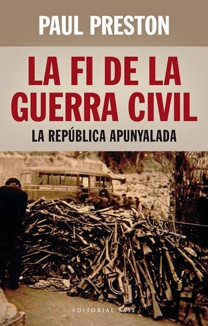 FI DE LA GUERRA CIVIL: LA REPÚBLICA APUNYALADA | 9788416166398 | PRESTON, PAUL