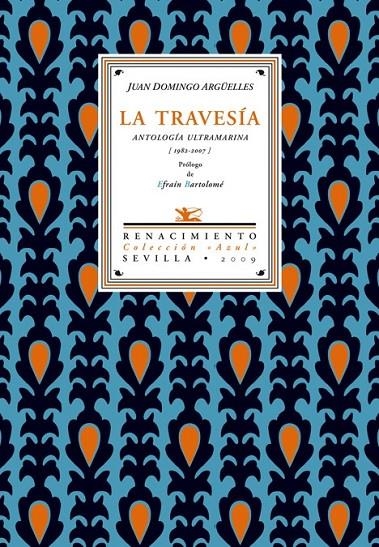 TRAVESÍA. ANTOLOGÍA ULTRAMARINA (1982-2007). PRÓLOGO DE E | 9788484724100 | ARGÜELLES, JUAN DOMINGO.-