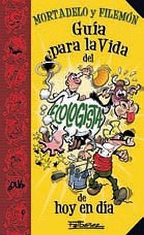 MORTADELO GUIA PARA LA VIDA DEL ECOLOGISTA DE HOY EN DIA DE MORTADELO | 9788466636353 | IBAÑEZ FRANCISCO