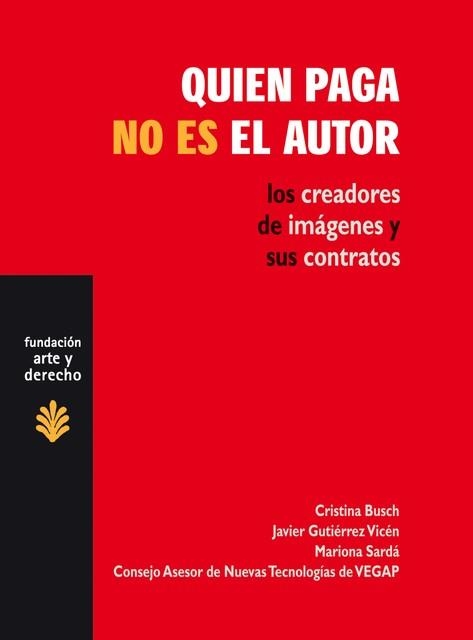 QUIEN PAGA NO ES EL AUTOR : LOS CREADORES DE IMAGENES Y SUS | 9788489239340 | GUTIERREZ VICEN, JAVIER