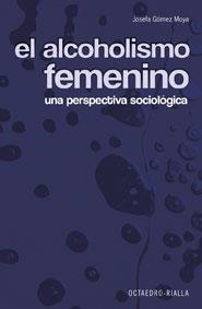 ALCOHOLISMO FEMENINO: UNA PERSPECTIVA SOCIOLOGICA | 9788480637329 | GOMEZ MOYA, JOSEFA