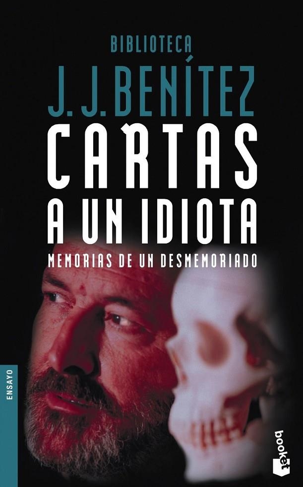 CARTAS A UN IDIOTA : MEMORIAS DE UN DESMEMORIADO | 9788408053132 | BENITEZ, J.J.