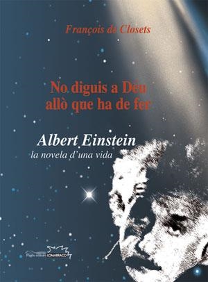 NO DIGUIS A DEU ALLO QUE HA DE FER: ALBERT EINSTEIN LA NOVEL | 9788497792721 | CLOSETS, FRANÇOIS DE