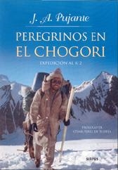 PEREGRINOS EN EL CHOGORI. EXPEDICION AL K-2 | 9788489902381 | PUJANTE, J.A.