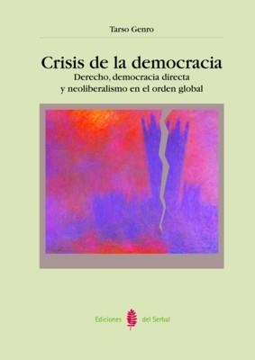 CRISIS DE LA DEMOCRACIA : DERECHO, DEMOCRACIA DIRECTA Y NEOL | 9788476284223 | GENRO, TARSO