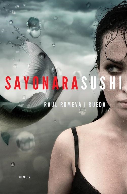 SAYONARA SUSHI | 9788401388002 | ROMEVA Y RUEDA, RAUL