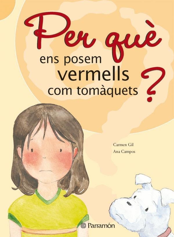 PER QUÈ ENS POSEM VERMELLS COM A TOMÀQUETS? | 9788434226531 | PARRAMON