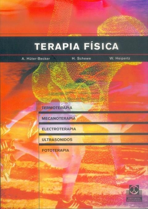 TERAPIA FISICA : TERMOTERAPIA, MECANOTERAPIA, ELECTROTERAPIA | 9788480198004 | HUTER-BECKER, A ; SCHEWE, H ; HEIPERTZ, W