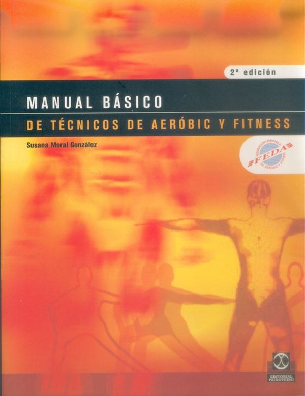 MANUAL BASICO DE TECNICOS DE AEROBIC Y FITNESS | 9788480197618 | MORAL GONZALEZ, SUSANA