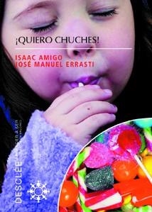 ¡QUIERO CHUCHES! : LOS 9 HABITOS QUE CAUSAN LA OBESIDAD INFA | 9788433021014 | AMIGO VAZQUEZ, I. (1961- )