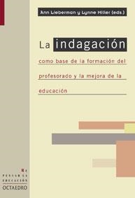 INDAGACION COMO BASE DE LA FORMACION DEL PROFESORADO Y LA ME | 9788480635851 | LIEBERMAN, ANN; MILLER, LYNNE (EDS.)