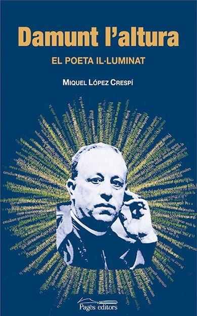 DAMUNT L'ALTURA : EL POETA IL·LUMINAT | 9788497793834 | LOPEZ CRESPI, MIQUEL