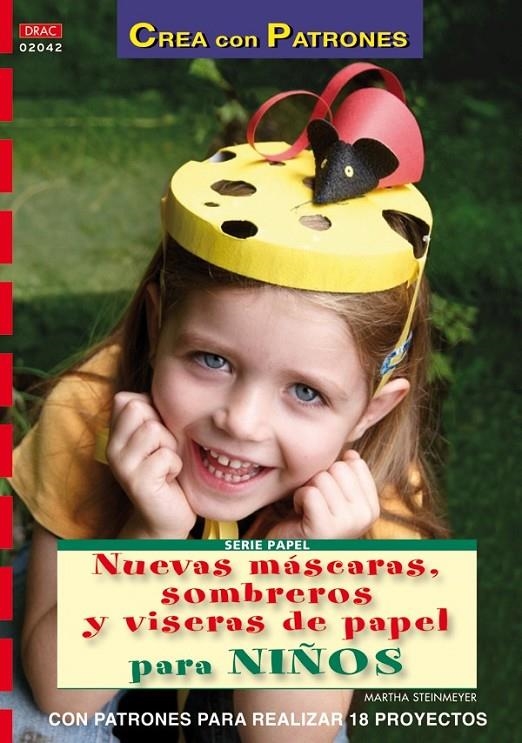 NUEVAS MASCARAS SOMBREROS Y VISERAS DE PAPEL PARA NIÑOS | 9788498741605 | STEINMEYER,MARTHA