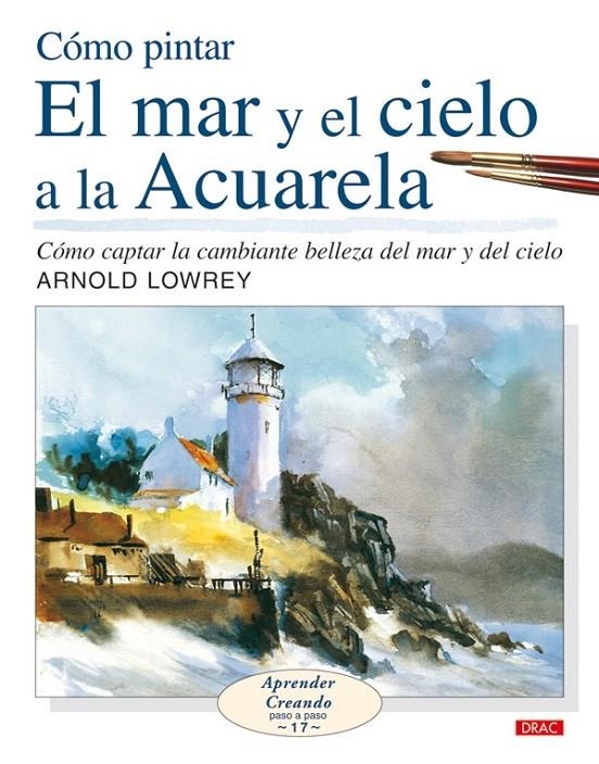 MAR Y CIELO A LA ACUARELA, COMO PINTAR | 9788498740127 | LOWREY, ARNOLD