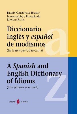 DICCIONARIO INGLES ESPAÑOL DE MODISMOS/ A SPANISH AND ENGLIS | 9788476284667 | CARBONELL BASSET, DELFIN