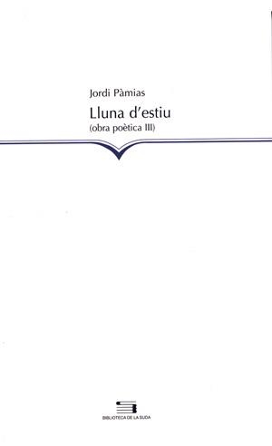 LLUNA D' ESTIU (OBRA POETICA 3) | 9788497791878 | PAMIAS, JORDI