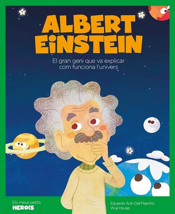 ALBERT EINSTEIN GRAN GENI QUE VA EXPLICAR COM FUNCIONA L'UNIVERS | 9788417822170 | ACÍN DAL MASCHIO, EDUARDO