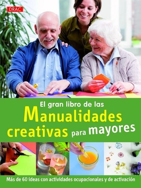 GRAN LIBRO DE LA MANUALIDADES CREATIVAS PARA MAYORES : MÁS DE 60 IDEAS CON ACTIVIDADES OCUPACIONALES Y DE ACTIVACIÓN | 9788498744019 | KOCH, KATJA