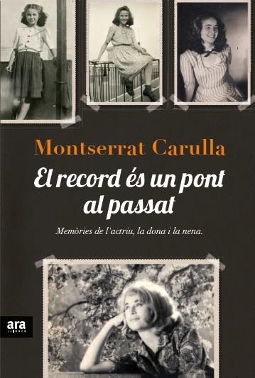 RECORD ES UN PONT AL PASSAT : MEMORIES DE L'ACTRIU, LA DO | 9788415642138 | CARULLA I VENTURA, MONTSERRAT [VER TITULOS]