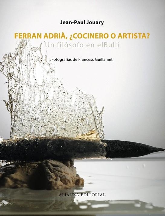 FERRAN ADRIA, ¿COCINERO O ARTISTA? : UN FILOSOFO EN ELBULLI | 9788420609485 | JOUARY, JEAN-PAUL [VER TITULOS]