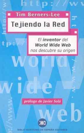 TEJIENDO LA RED, EL INVENTOR DEL WORLD WIDE WEB NOS DESCUBRE | 9788432310409 | BERNERS-LEE, TIM/FISCHETTI, MARK