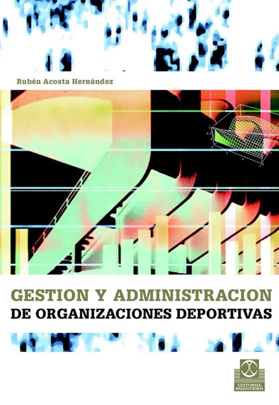 GESTION Y ADMINISTRACION DE ORGANIZACIONES DEPORTIVAS | 9788480198509 | ACOSTA HERNANDEZ, RUBEN