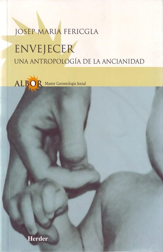 ENVEJECER : UNA ANTROPOLOGIA DE LA ANCIANIDAD | 9788425421976 | FERICGLA, JOSEP MARIA