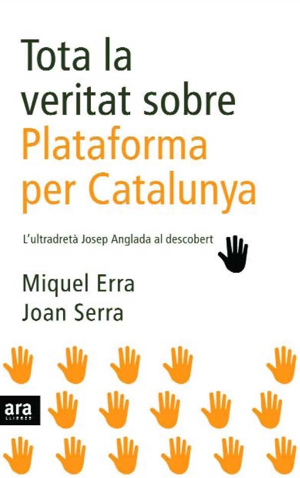 TOTA LA VERITAT SOBRE LA PLATAFORMA DE CATALUNYA | 9788496767904 | ERRA, MIQUEL/ SERRA, JOAN