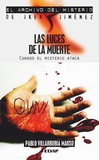 LUCES DE LA MUERTE, LAS : CUANDO EL MISTERIO ATACA | 9788441415089 | VILLARRUBIA MAUSO, PABLO