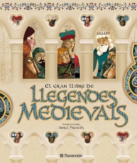 GRAN LLIBRE DE LLEGENDES MEDIEVALS | 9788434232747 | FRUITÓS, ADRIÀ/MIRALLES CONTIJOCH, FRANCESC