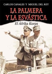 PALMERA Y LA ESVASTICA EL AFRIKA KORPS,LA | 9788441431096 | CANALES,CARLOS