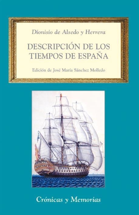 DESCRIPCION DE LOS TIEMPOS DE ESPAÑA: EN EL PRESENTE DECIMO | 9788486547752 | ALSEDO Y HERRERA, DIONISIO DE