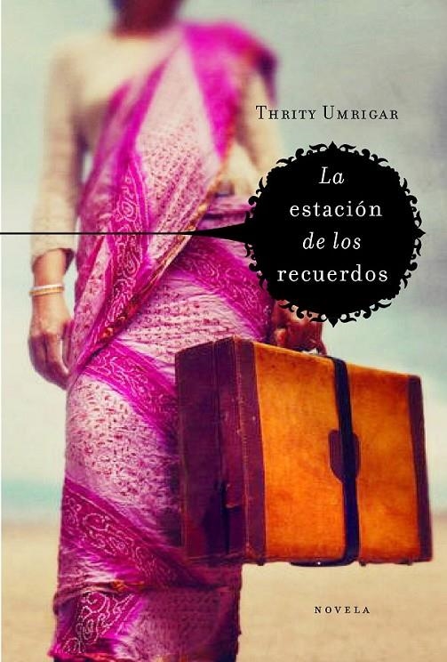 ESTACIÓN DE LOS RECUERDOS | 9788425343094 | UMRIGAR,THRITY