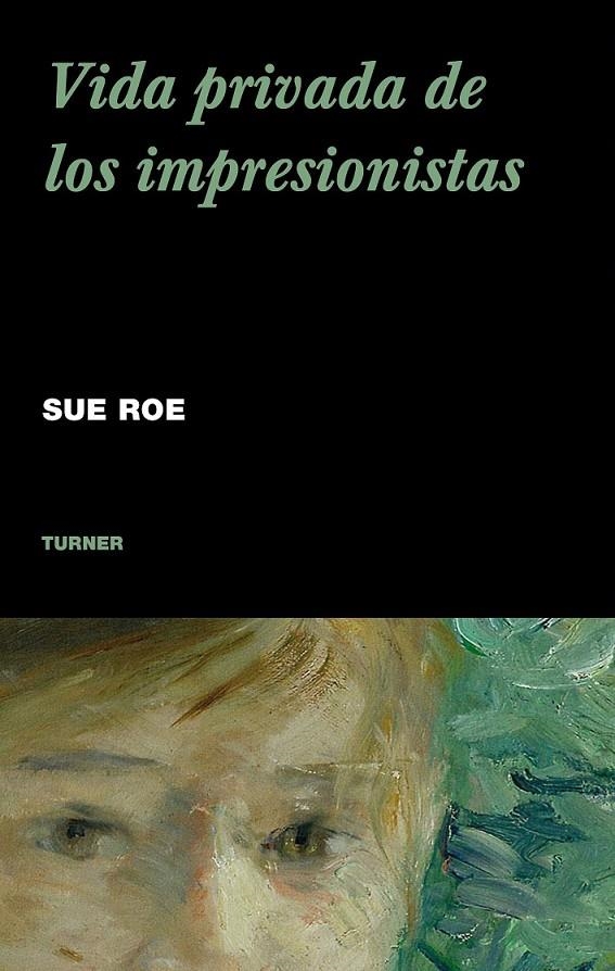 VIDA PRIVADA DE LOS IMPRESIONISTAS | 9788475068121 | ROE, SUE