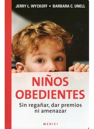 NIÑOS OBEDIENTES. SIN REGAÑAR, DAR PREMIOS NI AMENAZAR | 9788497990189 | WYCKOFF, JERRY L.-UNELL, BARBARA C.