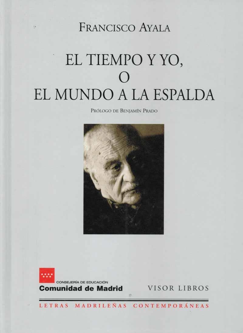 TIEMPO Y YO, O EL MUNDO A LA ESPALDA | 9788475228174 | AYALA, FRANCISCO