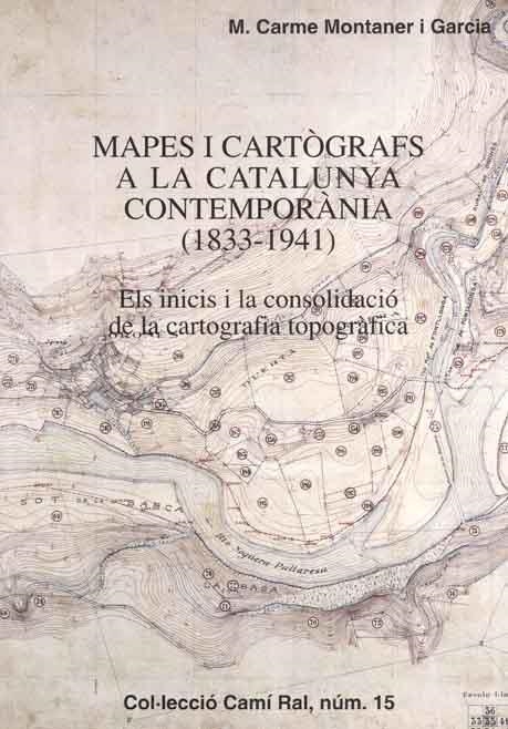 MAPES I CARTOGRAFS A LA CATALUNYA CONTEMPORANIA (1833-1941) | 9788423206179 | MONTANER I GARCIA, M.CARME