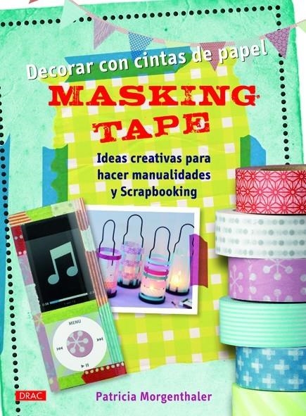 DECORAR CON CINTAS DE PAPEL MASKING TAPE | 9788498743272 | MORGENTHALER, PATRICIA [VER TITULOS]