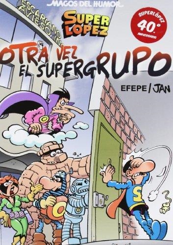 SUPERLOPEZ . OTRA VEZ EL SUPERGRUPO! | 9788466652681 | JAN / EFEPE/PÉREZ NAVARRO, FRANCISCO