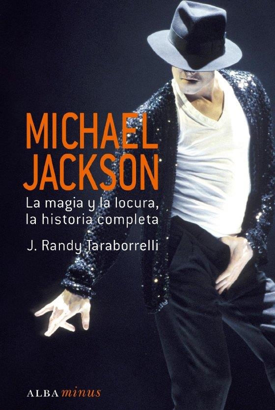 MICHAEL JACKSON. LA MAGIA Y LA LOCURA, LA HISTORIA COMPLETA | 9788484284833 | TARABORRELLI, J. RANDY