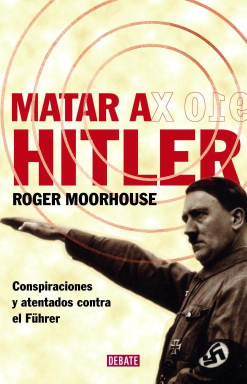 MATAR A HITLER | 9788483067543 | MOORHOUSE, ROGER