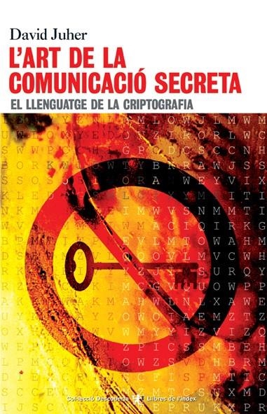 ART DE LA COMUNICACIO SECRETA: EL LLENGUATGE DE LA CRIPTOGRA | 9788495317711 | JUHER, DAVID