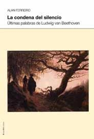 CONDENA DEL SILENCIO : ULTIMAS PALABRAS DE LUDWING VAN BEETH | 9788495881328 | FERREIRO, ALAN