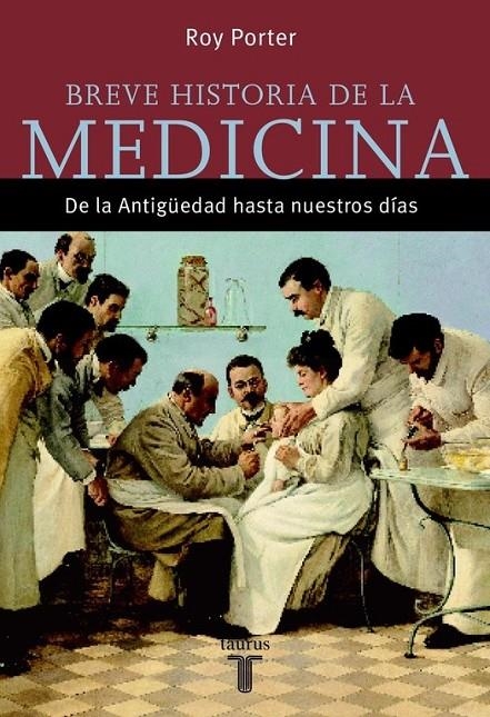 BREVE HISTORIA DE LA MEDICINA : DE LA ANTIGUEDAD HASTA NUEST | 9788430605415 | POTER, ROY