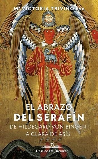 ABRAZO DEL SERAFÍN. DE HILDEGAARD VON BINGEN A CLARA DE ASÍS | 9788433030603 | TRIVIÑO MONRABAL, Mª VICTORIA