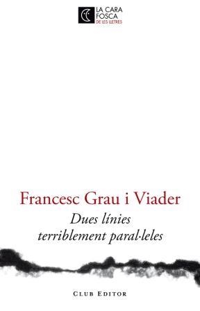 DUES LINIES TERRIBLEMENT PARAL.LELES | 9788473291446 | GRAU VIADER, FRANCESC