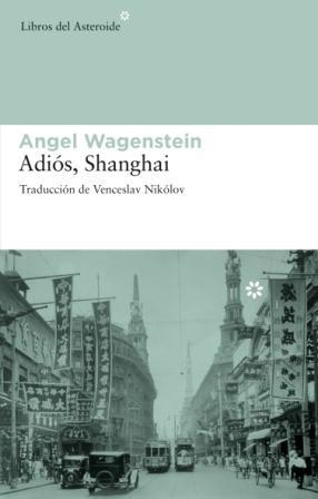 ADIOS SHANGHAI | 9788492663002 | WAGENSTEIN, ANGEL (1922- )